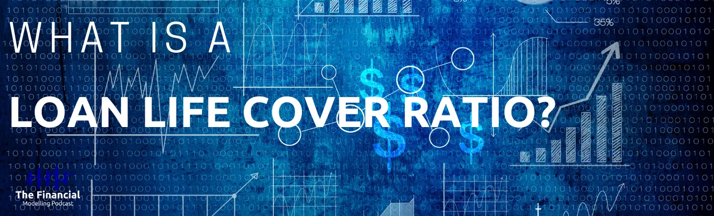 What is a Loan Life Cover Ratio?