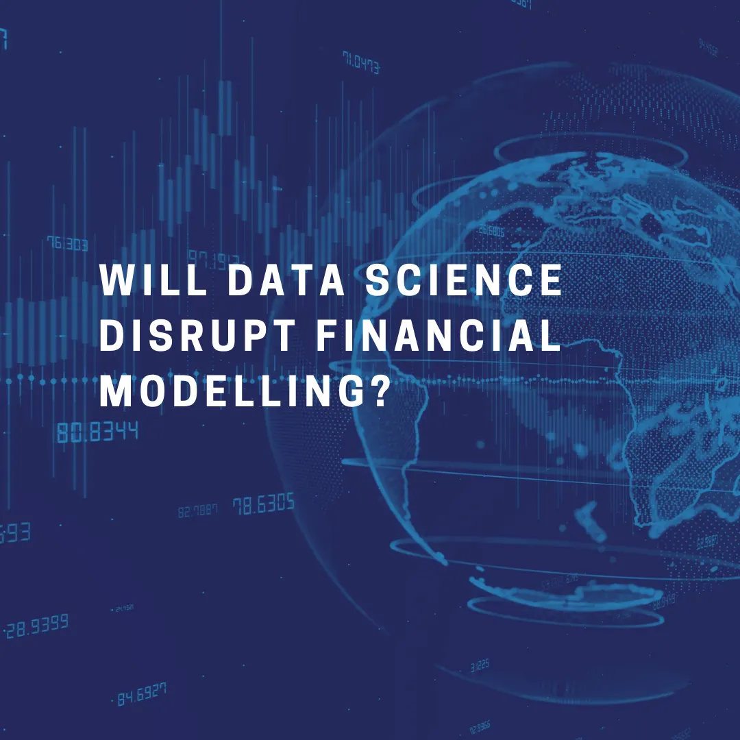 Will data science disrupt financial modelling?