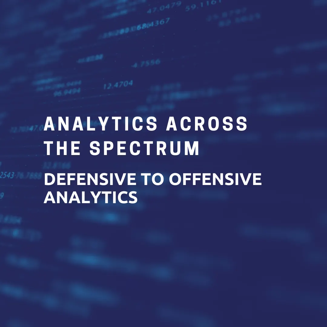 Analytics Across the Spectrum: Defensive to Offensive Analytics