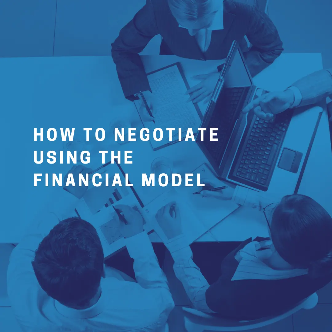 How to Negotiate Using the Financial Model