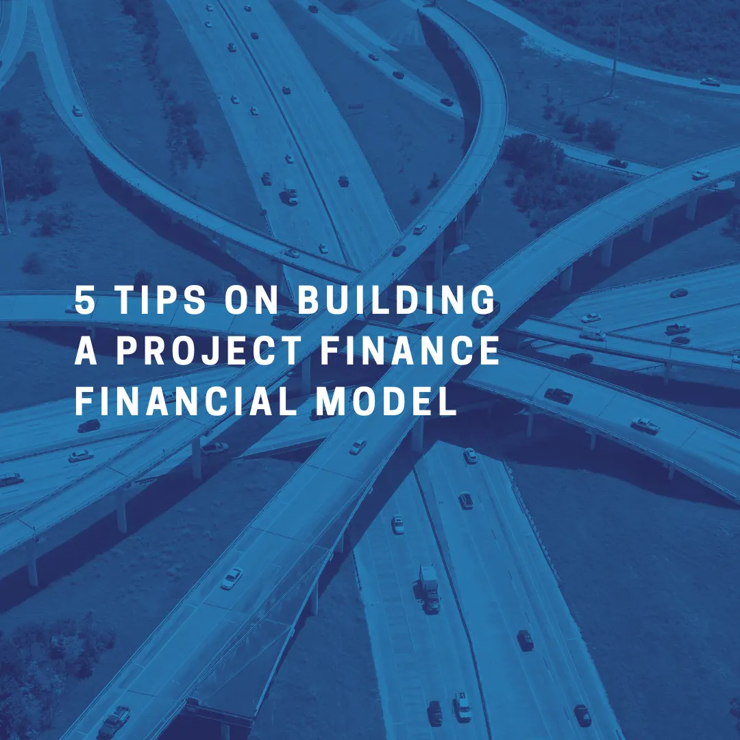 5 Tips on Building a Project Finance Financial Model