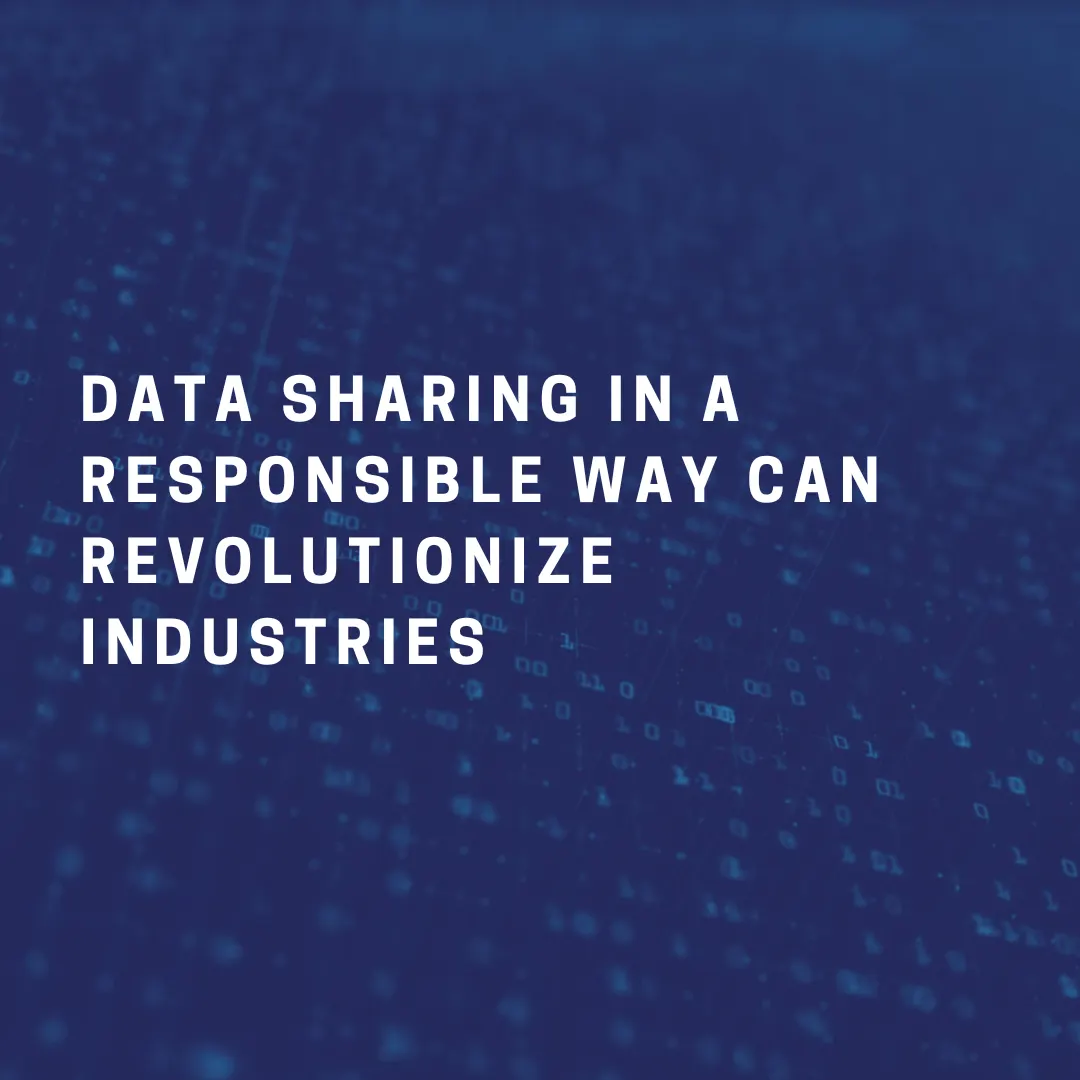 Data sharing responsibly can revolutionize industries