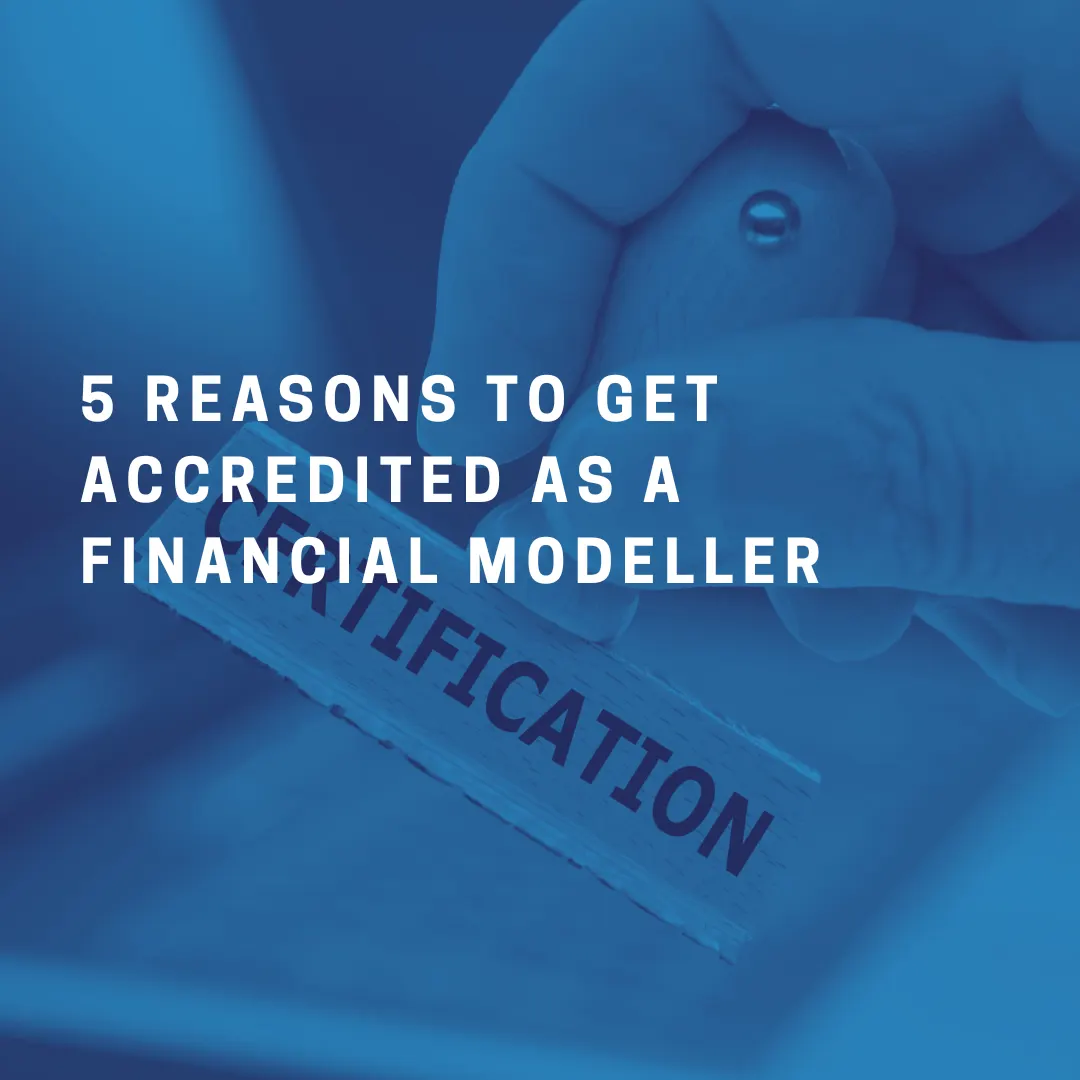 Financial Modelling Accreditation: 5 Reasons to get Accredited