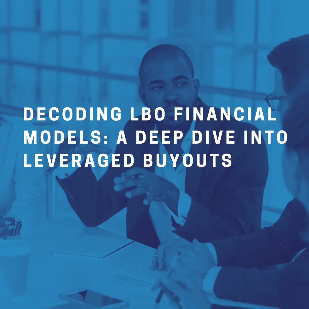 Decoding LBO Financial Models: A Deep Dive into Leveraged Buyouts