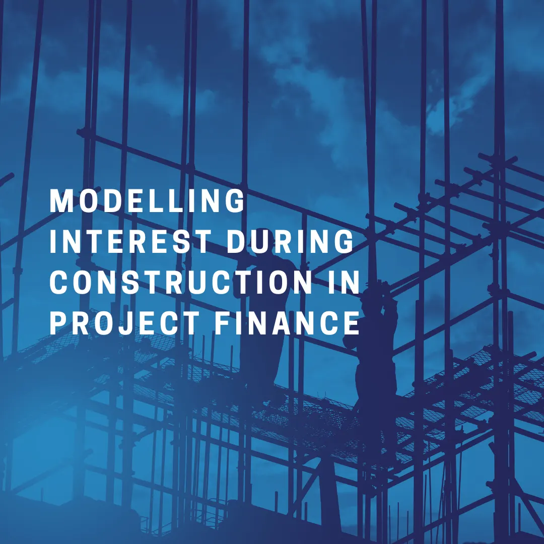 Modelling Interest During Construction (IDC) in Project Finance