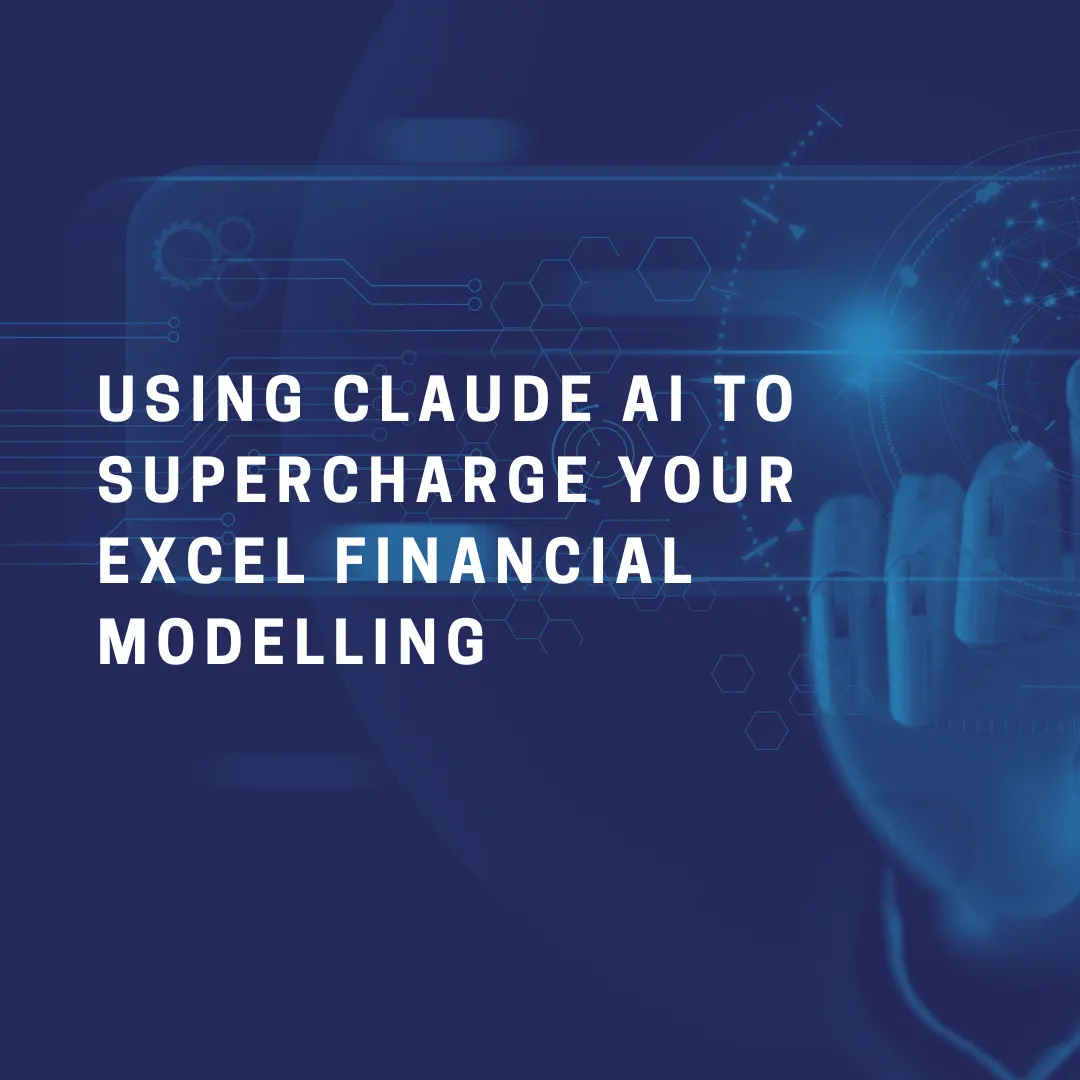 Using Claude AI to Supercharge Your Excel Financial Modelling